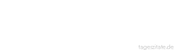 Zitat von Autor b.z.w. Quelle Pavel Kosorin Unzuverl&auml;ssige Leute verlangen
die gr&ouml;&szlig;ten Garantien. - Tageszitate