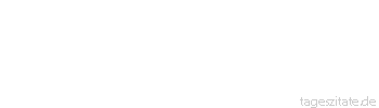 Zitat von Autor b.z.w. Quelle Sven Nielsen In den Steinen ist die Zeit gespeichert - Tageszitate