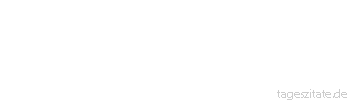 Zitat von Autor b.z.w. Quelle Max P. Baumann Ein schwerer Rotwein ist ja so leicht
zu genießen. - Tageszitate