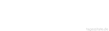 Zitat von Autor b.z.w. Quelle Mike Kr&uuml;ger Warum haben viele Steuerberater so viele Kinder? Weil sie immer zu ihren
Frauen sagen. Die Pille kannst
Du absetzen. - Tageszitate