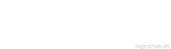 Zitat von Autor b.z.w. Quelle Thomas Edison Erfolg hat nur, wer etwas tut,
w&auml;hrend er auf den Erfolg
wartet. - Tageszitate
