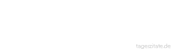 Zitat von Autor b.z.w. Quelle Michail Gorbatschow Wer zu sp&auml;t kommt, den bestraft das Leben. - Tageszitate