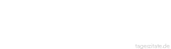 Zitat von Autor b.z.w. Quelle Madonna Schuhe sind nicht besser als
Sex, aber sie halten l&auml;nger. - Tageszitate