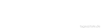 Zitat von Autor b.z.w. Quelle Marianne S&auml;gebrecht Wir Bayern sind f&uuml;r Deutschland das,
was sie Indianer f&uuml;r die USA sind. - Tageszitate