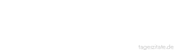 Zitat von Autor b.z.w. Quelle Aurelius Augustinus Was sonst, heißt glückselig zu sein, wenn nicht dies: etwas Ewiges erkennend besitzen. - Tageszitate