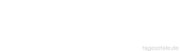 Zitat von Autor b.z.w. Quelle Marlon Brando Junge Menschen nennt man
Spinner, alte Menschen
Orginale - Tageszitate