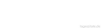 Zitat von Autor b.z.w. Quelle Aurelius Augustinus Wir müssen unseren Nächsten lieben, entweder weil er gut ist oder damit er gut werde!
 - Tageszitate