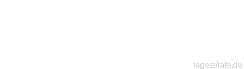 Zitat von Autor b.z.w. Quelle Julian Scharnau Die Ewigkeit, ist die Erbarmungslosigkeit, der Einsamkeit - Tageszitate