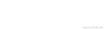 Zitat von Autor b.z.w. Quelle Baeredel W&auml;hrend die Einen Mauern bauen,
bauen die Anderen T&uuml;rme,
um &uuml;ber die Mauern hinwegsehen zu k&ouml;nnen.
 - Tageszitate
