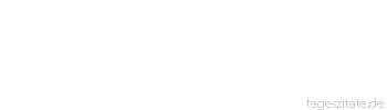 Zitat von Autor b.z.w. Quelle baeredel In der Art der Betrachtung schafft sich jeder sein Bild - Tageszitate