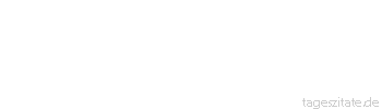 Zitat von Autor b.z.w. Quelle &Ouml;nder Demir „Wer Erfolg will und m&ouml;chte der findet den Weg dorthin, wer aber es nicht will der findet nur Ausreden.“ 





 - Tageszitate