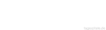 Zitat von Autor b.z.w. Quelle Hildegard von Bingen Der Mensch sollte alle seine Werke zunächst einmal in seinem Herzen erwägen, bevor er sie ausführt.
 - Tageszitate