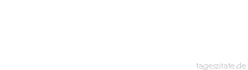 Zitat von Autor b.z.w. Quelle Arabisches Sprichwort Wir m&uuml;ssen zwar reich werden, doch arm sein ist auch keine Schande.
 - Tageszitate