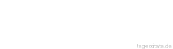 Zitat von Autor b.z.w. Quelle Arabisches Sprichwort Der Gebetsrufer muss rufen, beten mag, wer beten will.
 - Tageszitate