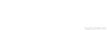 Zitat von Autor b.z.w. Quelle Arabisches Sprichwort Der Hahn tr&auml;umte, er sei Futterh&auml;ndler geworden. Er ist hungrig wie die Laus auf dem Kopf des Kr&auml;tzigen.
 - Tageszitate