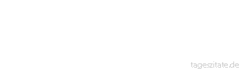 Zitat von Autor b.z.w. Quelle Arabisches Sprichwort Der Schakal verschlang eine Sichel.Hauptsache er scheidet sie wieder aus.
 - Tageszitate