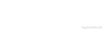Zitat von Autor b.z.w. Quelle Arabisches Sprichwort Ein Narr trägt sein Herz auf der Zunge, ein Weiser seinen Mund im Herzen. Das Leben gleicht dem Feuer: beginnt mit Rauch und endet mit Asche.
 - Tageszitate