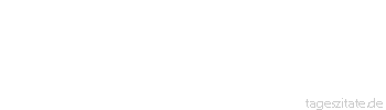Zitat von Autor b.z.w. Quelle Arabisches Sprichwort Der Spruchredner ist wie ein Schöpfer.
 - Tageszitate