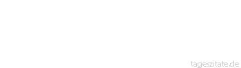 Zitat von Autor b.z.w. Quelle Arabisches Sprichwort Was der Esel sagt, das glaubt er.
 - Tageszitate