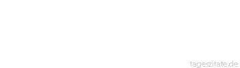 Zitat von Autor b.z.w. Quelle Arabisches Sprichwort Die Zunge ist die &Uuml;bersetzerin des Herzens.
 - Tageszitate