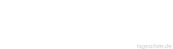 Zitat von Autor b.z.w. Quelle Arabisches Sprichwort Ist auch der Dichter gestorben, seine Zunge verfault nicht.
 - Tageszitate
