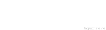 Zitat von Autor b.z.w. Quelle Arabisches Sprichwort Es gibt kein bergab, ohne dass vor ihm ein bergan ist. Gewohnheiten &auml;ndert nur das Leichentuch.
 - Tageszitate