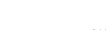 Zitat von Autor b.z.w. Quelle Arabisches Sprichwort Ein Mädchen von 8 Jahren — und doch schon heiratsfähig.
 - Tageszitate