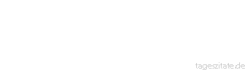 Zitat von Autor b.z.w. Quelle Arabisches Sprichwort Wer ein Kamel bewirtet, muss eine hohe Haust&uuml;r haben.
 - Tageszitate
