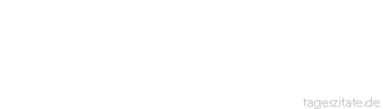 Zitat von Autor b.z.w. Quelle Arabisches Sprichwort Borge dem Zimperlichen, aber borge nicht vom ihm. L&auml;sst denn die Hy&auml;ne Knochen zur&uuml;ck?
 - Tageszitate