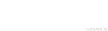 Zitat von Autor b.z.w. Quelle Arabisches Sprichwort Ein Mann mit einem Vorhaben kommt fort, einer mit zweien verirrt sich.
 - Tageszitate