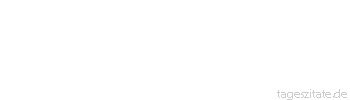 Zitat von Autor b.z.w. Quelle Arabisches Sprichwort Es ist hart zu leben, aber noch h&auml;rter zu sterben. - Tageszitate