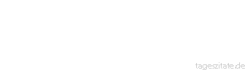 Zitat von Autor b.z.w. Quelle Arabisches Sprichwort Biege die &Auml;ste gerade, solang es noch geht.
 - Tageszitate