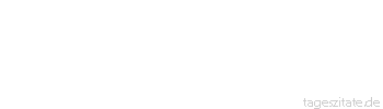Zitat von Autor b.z.w. Quelle Arabisches Sprichwort Er ist wie das Regenstrombett, manchmal voll, manchmal leer.
 - Tageszitate