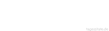 Zitat von Autor b.z.w. Quelle Arabisches Sprichwort Der Umgang des Verst&auml;ndigen mit dem Esel ist eine fortw&auml;hrende Krankheit.
 - Tageszitate