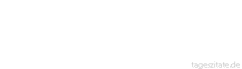 Zitat von Autor b.z.w. Quelle Arabisches Sprichwort Der Faden sagt, es gehe ihn nichts an, er folge nur der Nadel.
 - Tageszitate