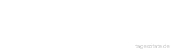 Zitat von Autor b.z.w. Quelle Arabisches Sprichwort Der Hastige &uuml;berspringt seine Gelegenheiten. - Tageszitate
