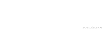 Zitat von Autor b.z.w. Quelle Arabisches Sprichwort Der Regen fällt nicht auf ein Dach allein. 
 - Tageszitate