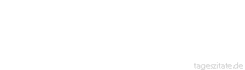 Zitat von Autor b.z.w. Quelle Arabisches Sprichwort Eigensinn ist die Energie der Dummen. 
 - Tageszitate