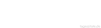 Zitat von Autor b.z.w. Quelle Arabisches Sprichwort Man verlangte von einem Juden die Kopfsteuer für zwei Jahre im voraus. Er erwiderte: Meine Religion ist gut, warum soll ich einen Vorschuss darauf geben?
 - Tageszitate
