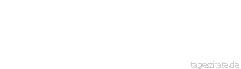 Zitat von Autor b.z.w. Quelle Arabisches Sprichwort Man fragte den B&auml;ren: Was ist dein Handwerk? Er antwortete: Ich bin Maurer. Man sagte: Man sieht es an deinem Mund.
 - Tageszitate