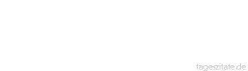 Zitat von Autor b.z.w. Quelle Arabisches Sprichwort Die Tyrannei der Katze ist besser als die Gerechtigkeit der Maus.
 - Tageszitate