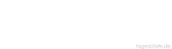Zitat von Autor b.z.w. Quelle Arabisches Sprichwort Was zwischen zwei Zungen ger&auml;t, ger&auml;t zwischen tausend.
 - Tageszitate