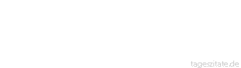 Zitat von Autor b.z.w. Quelle Arabisches Sprichwort Die Zungen der Leute sind die Schreibfedern der Wahrheit.
 - Tageszitate