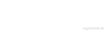 Zitat von Autor b.z.w. Quelle Arabisches Sprichwort Das geschlachtete Schaf f&uuml;hlt keine Schmerzen heim Hautabziehen
 - Tageszitate