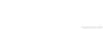 Zitat von Autor b.z.w. Quelle Arabisches Sprichwort Wenn auch der Redende verrückt ist, so sind doch die Zuhörer bei Sinnen.
 - Tageszitate