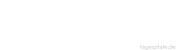 Zitat von Autor b.z.w. Quelle Arabisches Sprichwort Wer am ertrinken ist, f&uuml;rchtet nicht mehr die K&auml;lte.
 - Tageszitate