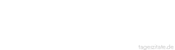 Zitat von Autor b.z.w. Quelle Arabisches Sprichwort Besser ein Stummer, der verst&auml;ndig ist, als ein Redender, der t&ouml;richt ist.
 - Tageszitate