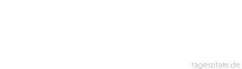 Zitat von Autor b.z.w. Quelle Konrad Adenauer Man darf niemals 