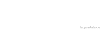 Zitat von Autor b.z.w. Quelle Euripides Wer gelernt hat, sich von der Herrschaft des &Auml;rgers zu befreien, wird das Leben viel lebenswerter finden.
 - Tageszitate