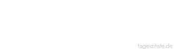 Zitat von Autor b.z.w. Quelle Euripides Wo aber der Wein fehlt, stirbt der Reiz des Lebens.
 - Tageszitate